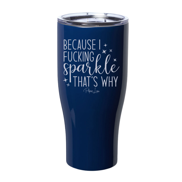Because I Fucking Sparkle That s Why Laser Etched Tumbler For Cheap - Image 2