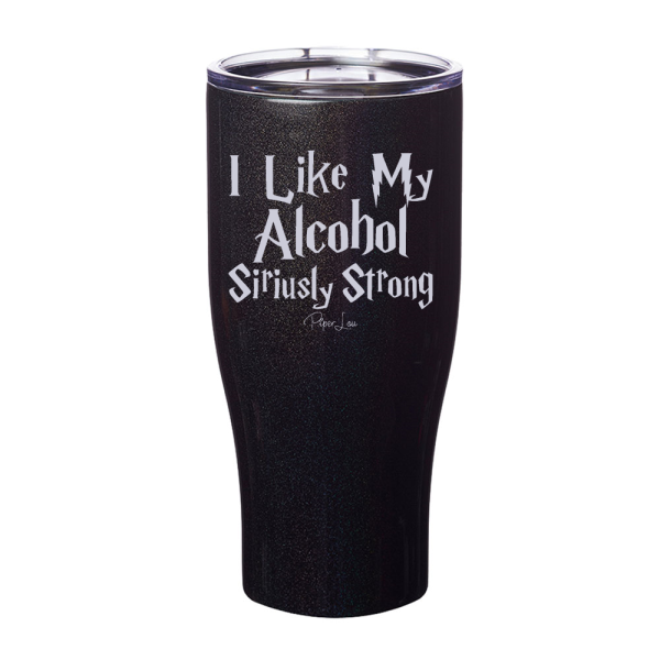 I Like My Alcohol Siriusly Strong Laser Etched Tumbler For Cheap - Image 3