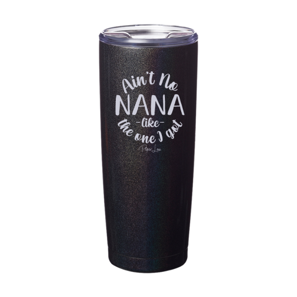 Ain t No Nana Like The One I Got Laser Etched Tumbler Sale - Image 2