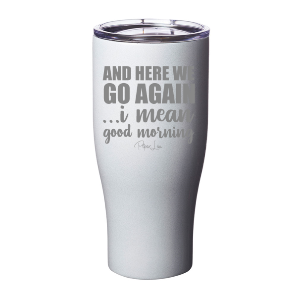And Here We Go Again Laser Etched Tumbler Fashion - Image 4
