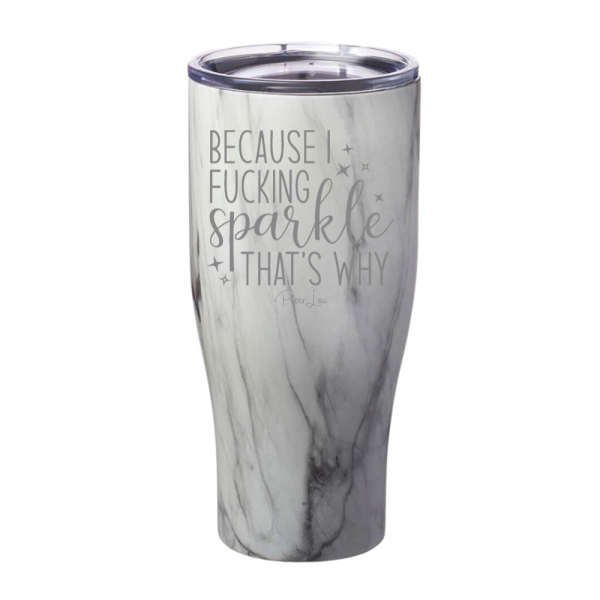 Because I Fucking Sparkle That s Why Laser Etched Tumbler For Cheap - Image 4