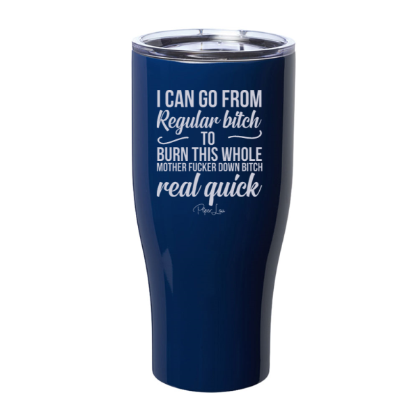 I Can Go From Regular Bitch Laser Etched Tumbler Sale