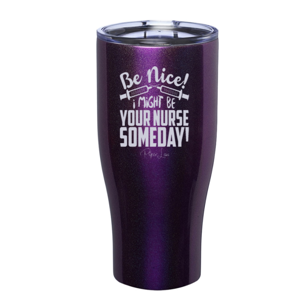 Be Nice I Might Be Your Nurse Laser Etched Tumbler Cheap