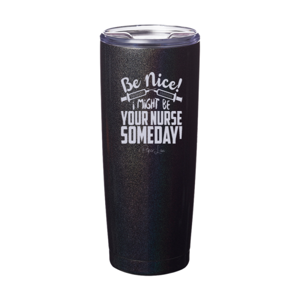 Be Nice I Might Be Your Nurse Laser Etched Tumbler Cheap - Image 3