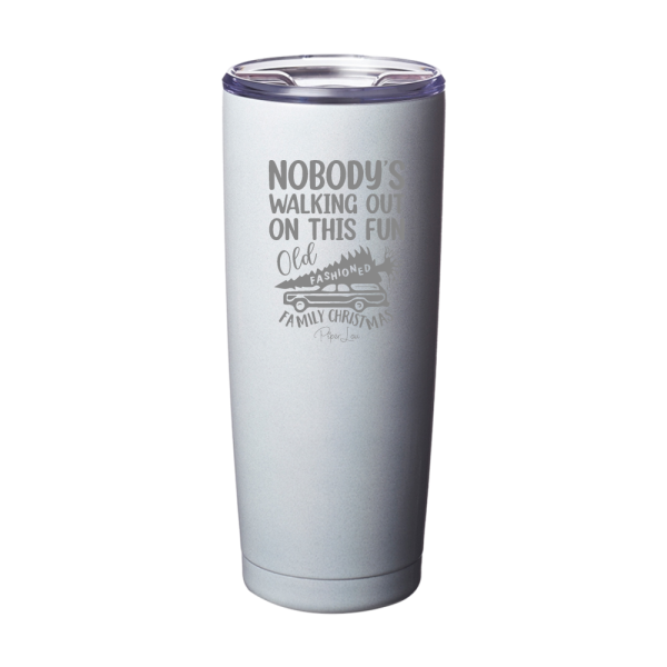 Nobody s Walking Out On This Fun Old Fashioned Family Christmas Laser Etched Tumbler Cheap - Image 5