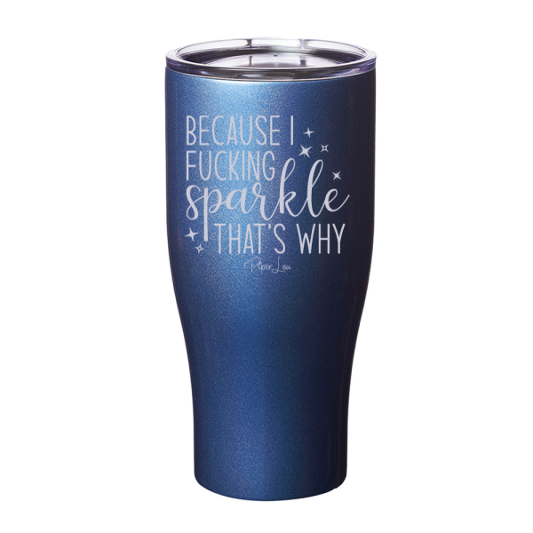 Because I Fucking Sparkle That s Why Laser Etched Tumbler For Cheap - Image 3