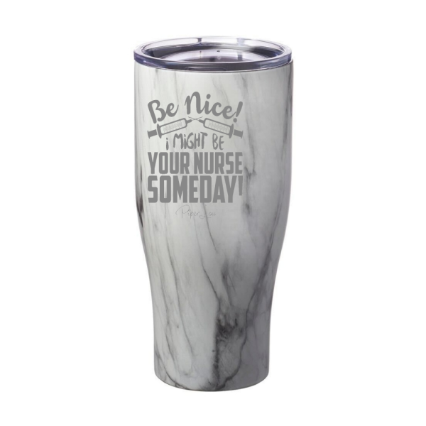 Be Nice I Might Be Your Nurse Laser Etched Tumbler Cheap - Image 2