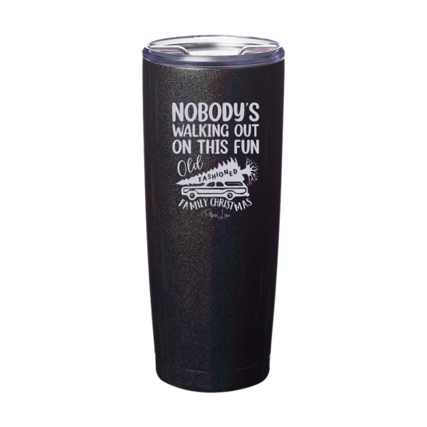 Nobody s Walking Out On This Fun Old Fashioned Family Christmas Laser Etched Tumbler Cheap - Image 2