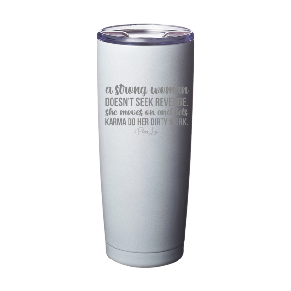 A Strong Woman Doesn t Seek Revenge Laser Etched Tumbler Online Hot Sale - Image 5