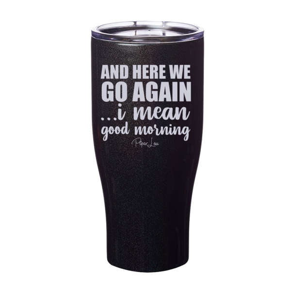 And Here We Go Again Laser Etched Tumbler Fashion - Image 2