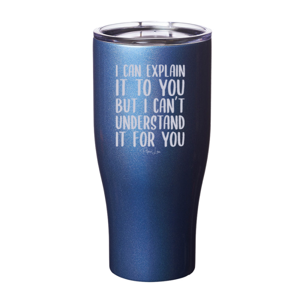 I Can Explain It To You Laser Etched Tumbler For Sale - Image 3