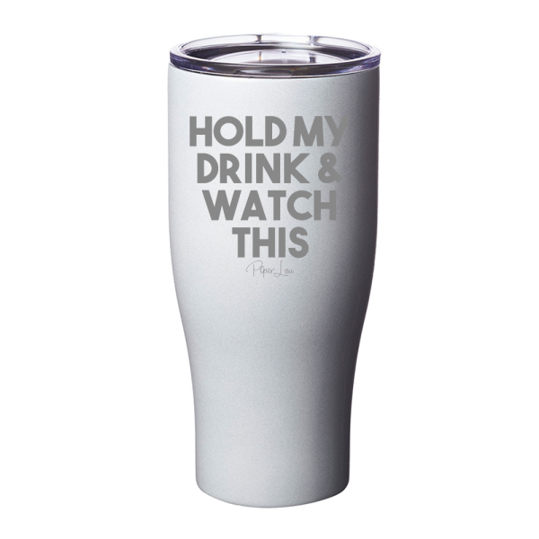 Hold My Drink And Watch This Laser Etched Tumbler Fashion - Image 3