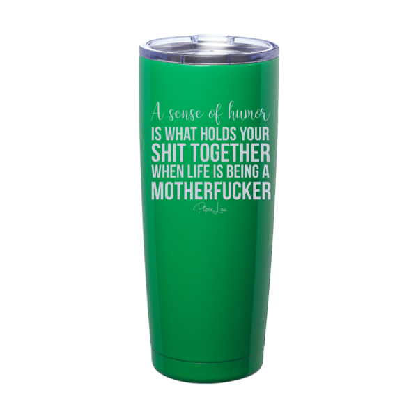 A Sense Of Humor Is What Holds Your Shit Together For Cheap