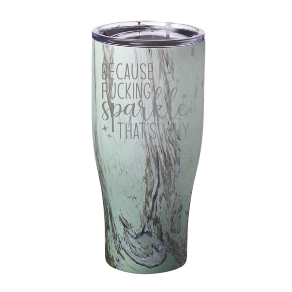 Because I Fucking Sparkle That s Why Laser Etched Tumbler For Cheap - Image 5
