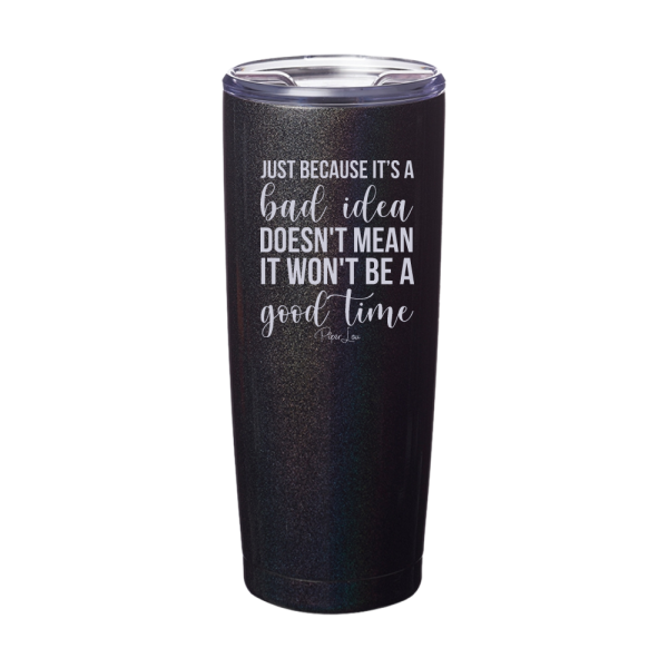 Bad Idea Good Time Laser Etched Tumbler Online Sale - Image 2