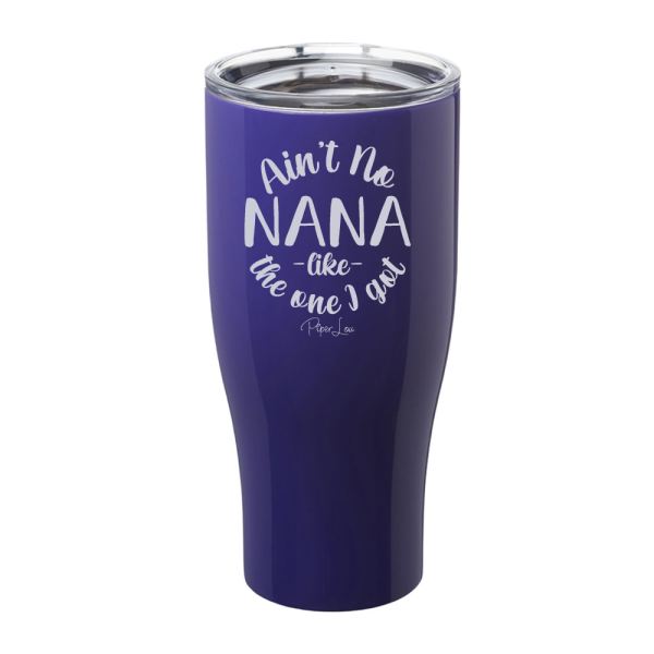 Ain t No Nana Like The One I Got Laser Etched Tumbler Sale