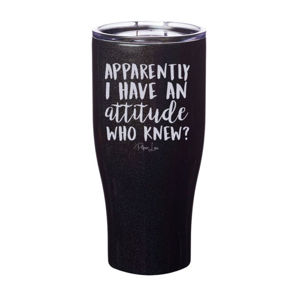 Apparently I Have An Attitude Who Knew Laser Etched Tumbler Cheap - Image 4