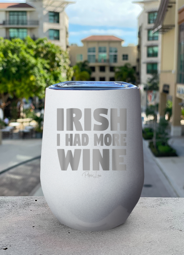 Irish I Had More Wine 12oz Stemless Wine Cup Online Hot Sale