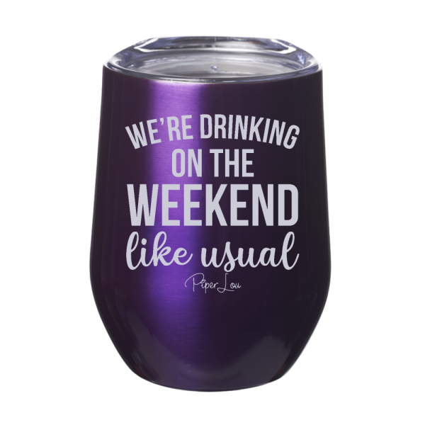 We re Drinking On The Weekend Like Usual 12oz Stemless Wine Cup Online - Image 3