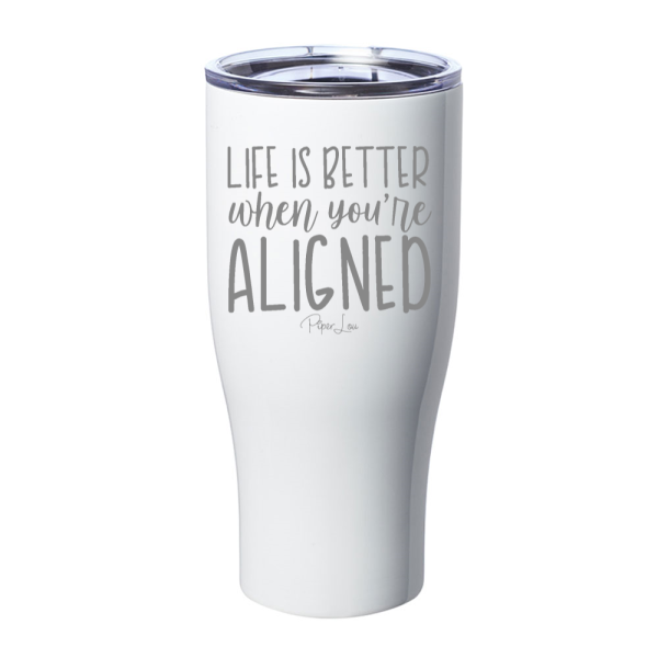 Life Is Better When You re Aligned Laser Etched Tumbler Fashion