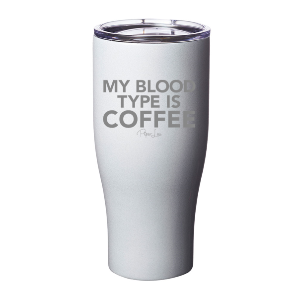 My Blood Type Is Coffee Laser Etched Tumbler on Sale - Image 4