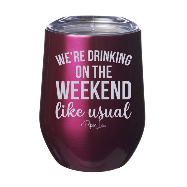 We re Drinking On The Weekend Like Usual 12oz Stemless Wine Cup Online - Image 2