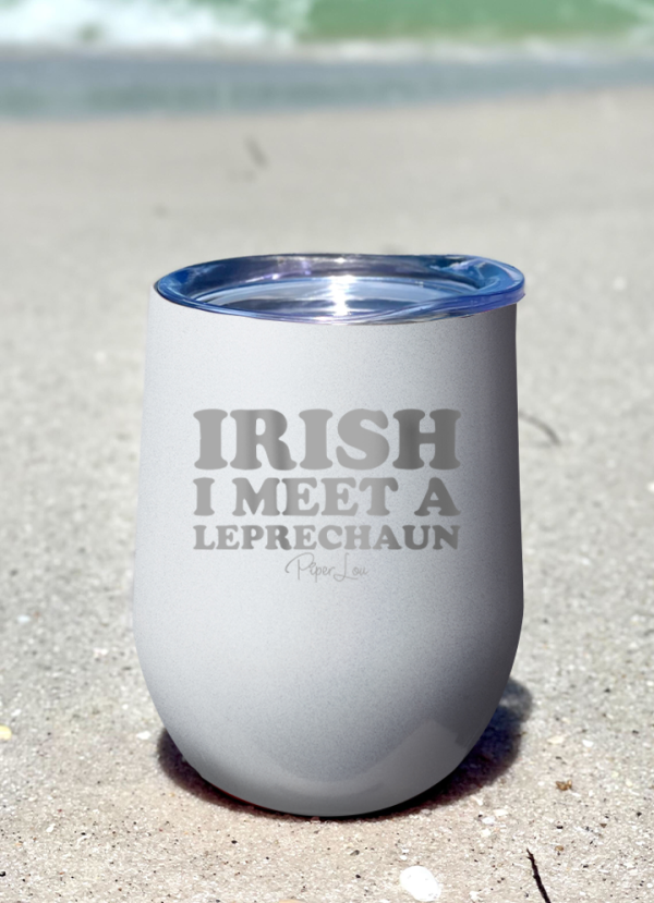 Irish I Meet A Leprechaun 12oz Stemless Wine Cup on Sale