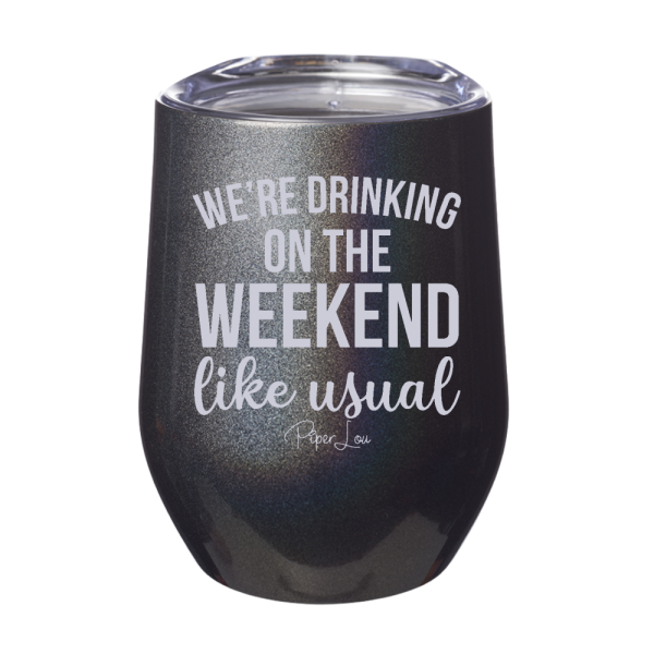 We re Drinking On The Weekend Like Usual 12oz Stemless Wine Cup Online - Image 5
