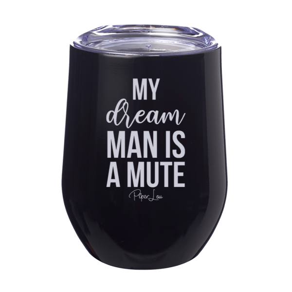 My Dream Man Is A Mute 12oz Stemless Wine Cup Online Sale