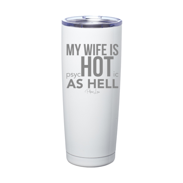 My Wife Is psycHOTic As Hell Laser Etched Tumbler Hot on Sale
