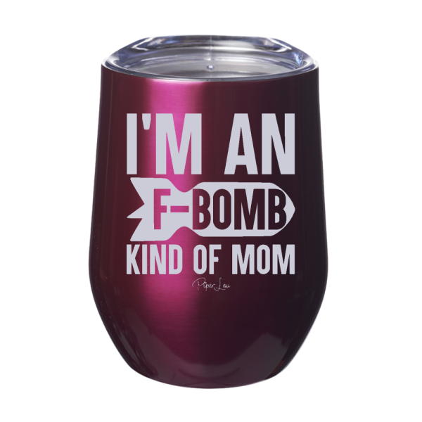 I m An F Bomb Kind Of Mom 12oz Stemless Wine Cup Hot on Sale