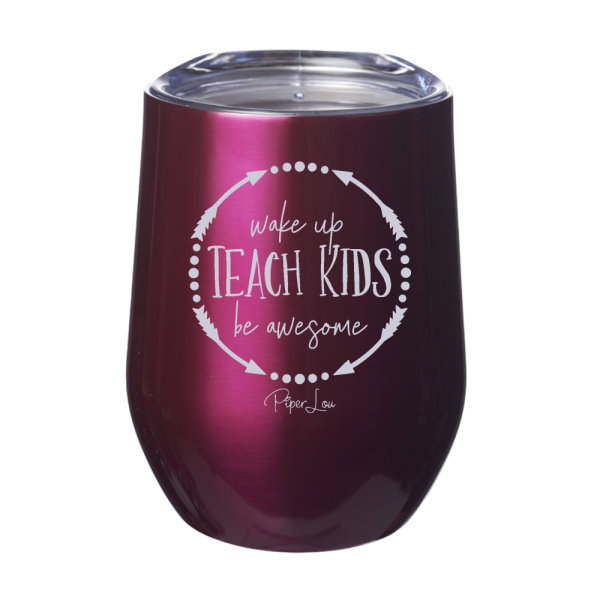 Wake Up, Teach Kids, Be Awesome 12oz Stemless Wine Cup on Sale - Image 2