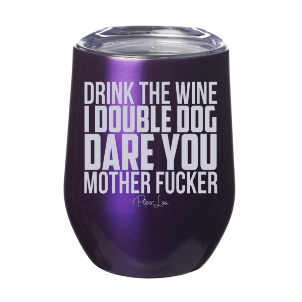Drink The Wine I Double Dog Dare You 12oz Stemless Wine Cup For Cheap - Image 3