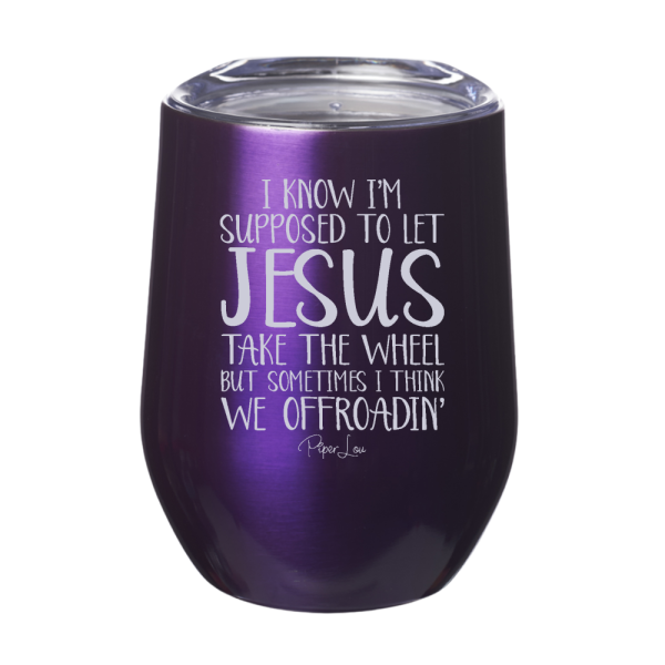 I Know I m Supposed To Let Jesus Take The Wheel 12oz Stemless Wine Cup Supply - Image 3