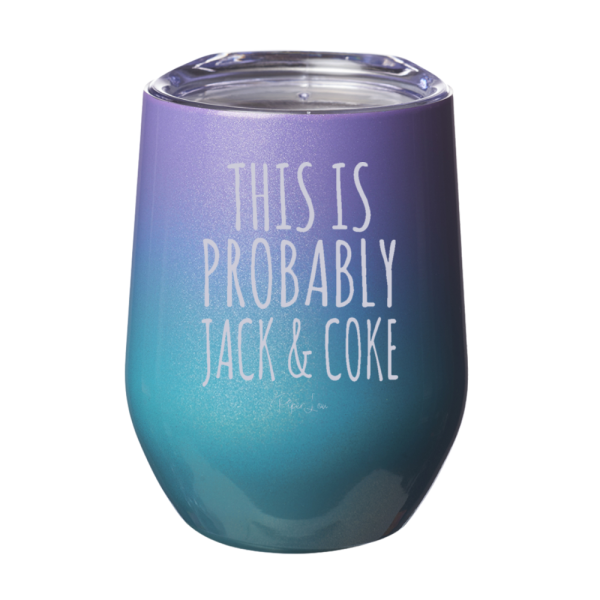 This Is Probably Jack And Coke 12oz Stemless Wine Cup Sale