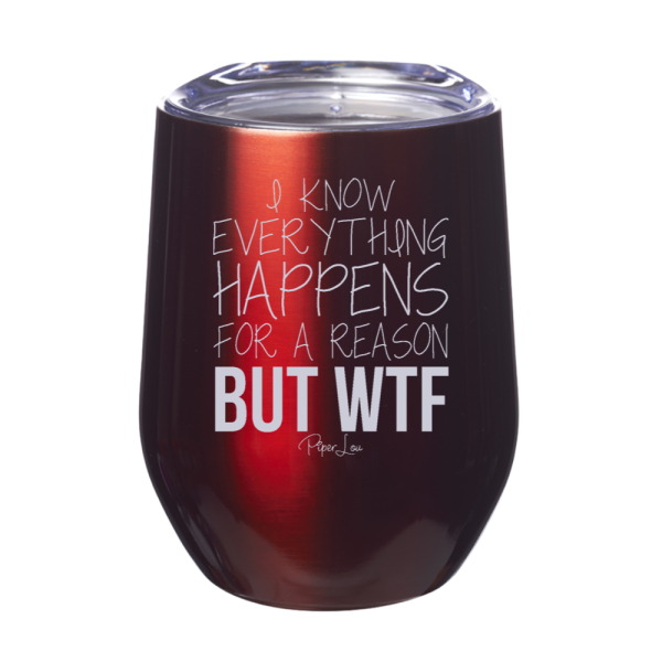 I Know Everything Happens For A Reason But WTF 12oz Stemless Wine Cup Sale - Image 4