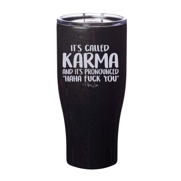 It s Called Karma And It s Pronounced Haha Fuck You Laser Etched Tumbler Online - Image 2