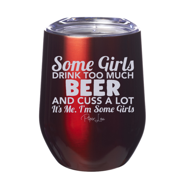 Some Girls Drink Too Much Beer And Cuss A Lot 12oz Stemless Wine Cup Discount - Image 3