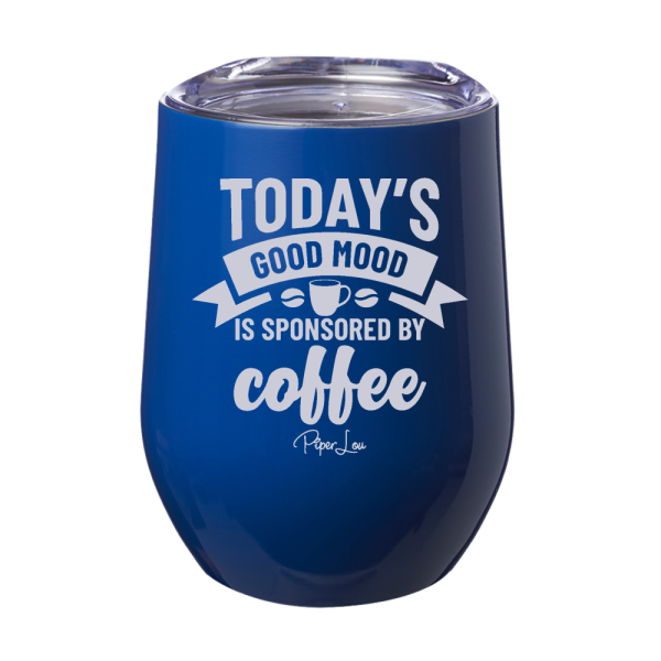 Today s Good Mood Sponsored By Coffee 12oz Stemless Wine Cup For Cheap