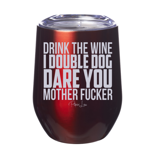 Drink The Wine I Double Dog Dare You 12oz Stemless Wine Cup For Cheap