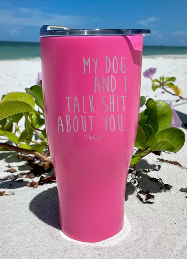 My Dog And I Talk Shit About You Laser Etched Tumbler Hot on Sale - Image 3