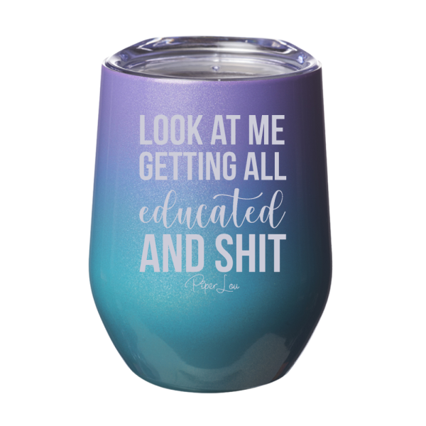 Look At Me Getting All Educated And Shit 12oz Stemless Wine Cup Discount