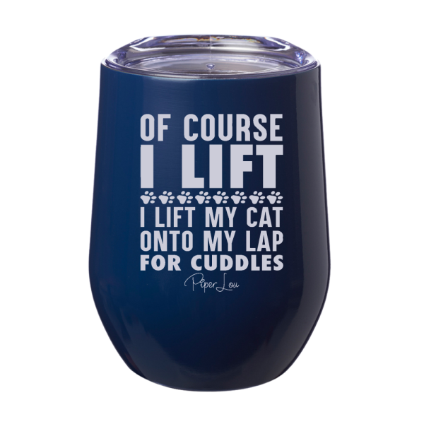 Of Course I Lift I Lift My Cat 12oz Stemless Wine Cup on Sale