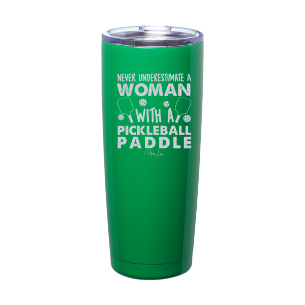 Never Underestimate A Woman With A Pickleball Paddle Laser Etched Tumbler For Cheap