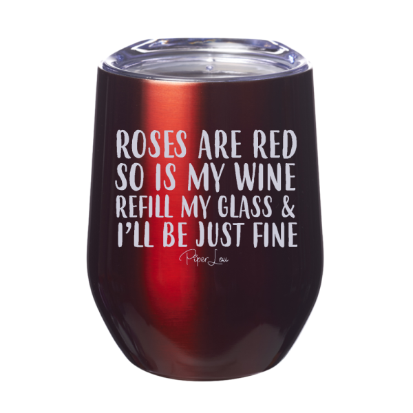 Roses Are Red So Is My Wine Refill My Glass 12oz Stemless Wine Cup Online Sale - Image 4
