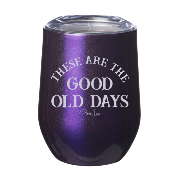 These Are The Good Old Days 12oz Stemless Wine Cup For Sale