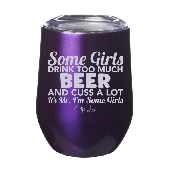 Some Girls Drink Too Much Beer And Cuss A Lot 12oz Stemless Wine Cup Discount - Image 2