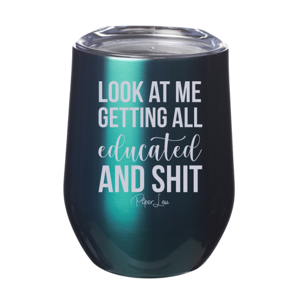 Look At Me Getting All Educated And Shit 12oz Stemless Wine Cup Discount - Image 5
