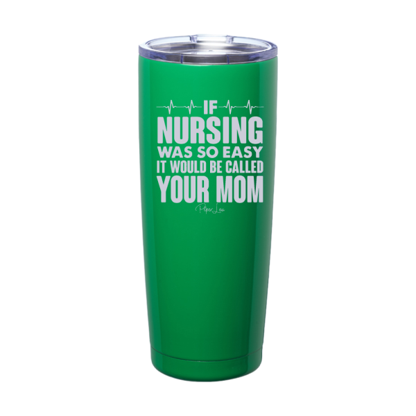 If Nursing Was So Easy Laser Etched Tumbler on Sale