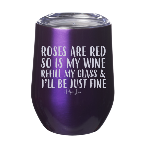 Roses Are Red So Is My Wine Refill My Glass 12oz Stemless Wine Cup Online Sale - Image 3